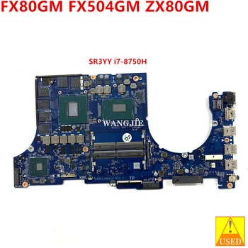 Используется Для материнской платы ноутбука ASUS FX80GM FX504GM ZX80GM DABKLIMBAC0 SR3YY i7-8750H CPU + GTX1060 6G GPU